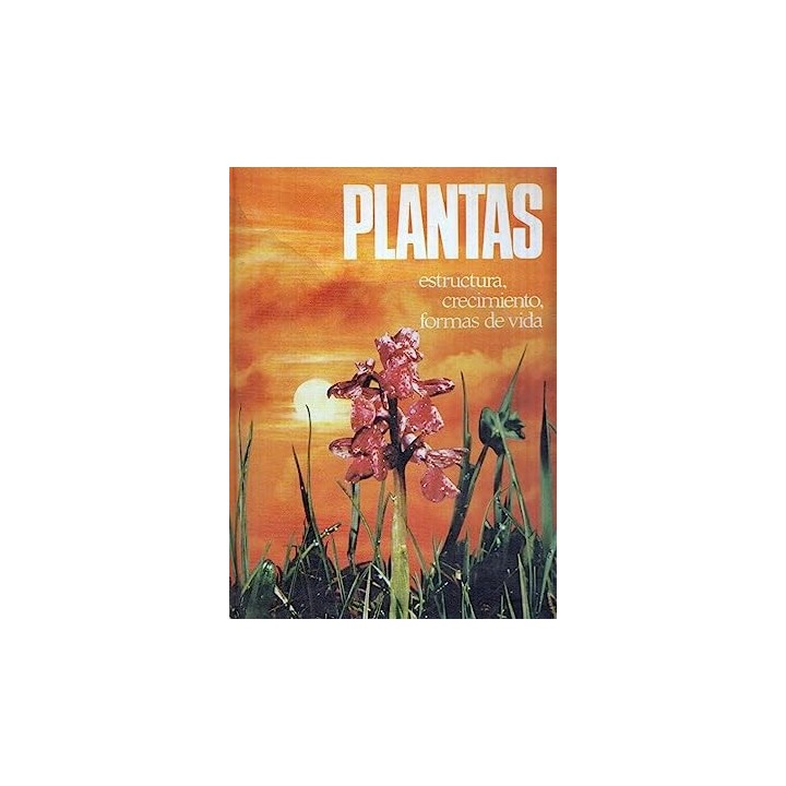 Plantas. Estructura, crecimiento, formas de vida